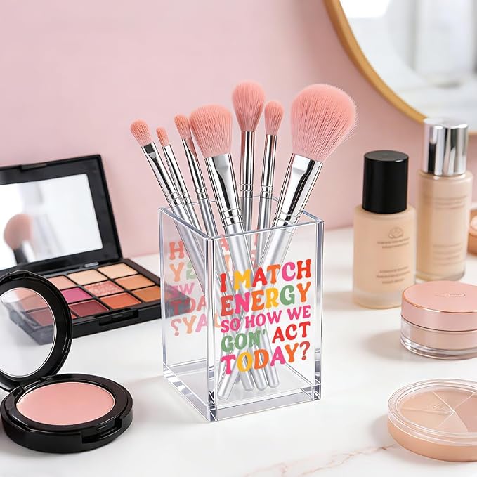 I Match Energy So How We Gon' Act Today Acrylic Pencil Pen Holder Cup, Humor Makeup Brush Storage Organizer, Sarcastic Desk Accessories Holder Gifts for Women Colleague Boss Sister BFF Friend