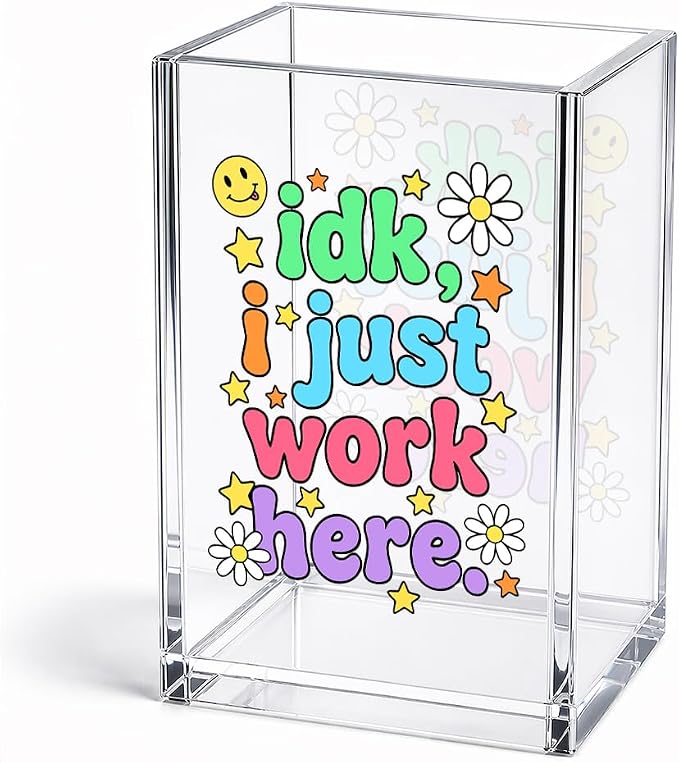 Funny Idk, I Just Work Here Acrylic Pencil Holder Cup | Humor Pen Holder for Women Coworker Front Desk, Sarcastic Organizer Gifts for Nurse Work Besties, Office Desk Accessories
