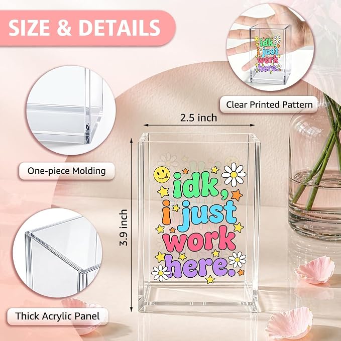 Funny Idk, I Just Work Here Acrylic Pencil Holder Cup | Humor Pen Holder for Women Coworker Front Desk, Sarcastic Organizer Gifts for Nurse Work Besties, Office Desk Accessories