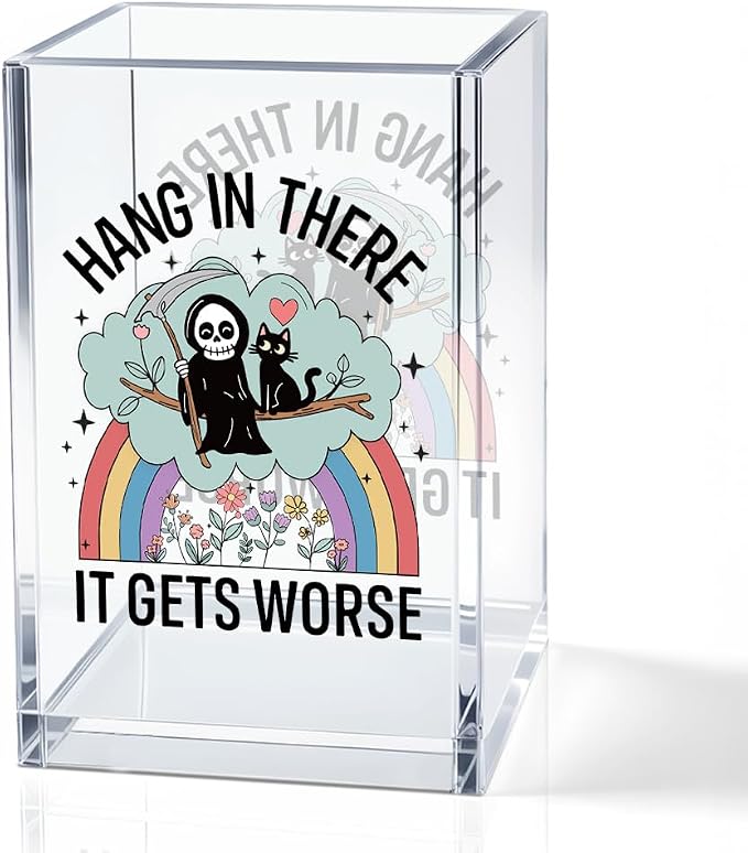 Hang In There It Gets Worse Acrylic Makeup Brush Pencil Holder Cup, Funny Grim Reaper Black Cat Pen Holder For Friends HR Nurse, Dark Humor Funny Office Gifts for Coworkers, Mental Health Gifts