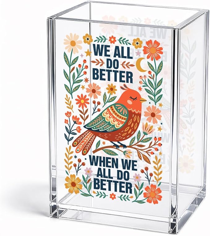 Positive We All Do Better When Acrylic Pencil Holder Cup | Inspirational Gifts for Women Girl, Boho Bird Equality Pen Holder, Social Justice Makeup Brush Organizer for Desk Accessories