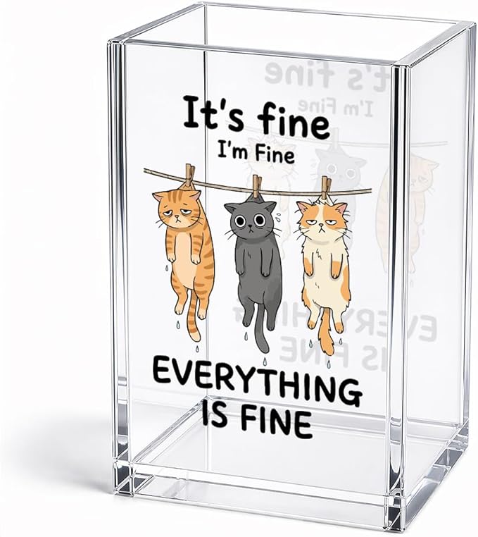 Funny It's Fine I'm Fine Everything Is Acrylic Pencil Holder Cup | Sarcastic Gifts for Coworker Boss Friend HR Cat Lover Nurse Student, Home Office Decor Accessories, Makeup Brush Organizer