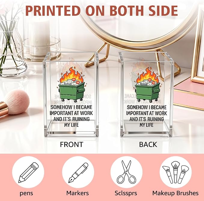 Somehow I Became Important At Work Funny Acrylic Pencil Holder Cup | And It's Ruining My Life, Sarcastic Dumpster Fire Gifts for Coworker Friend, Workplace Humor Decor Gifts, Desk Organizer