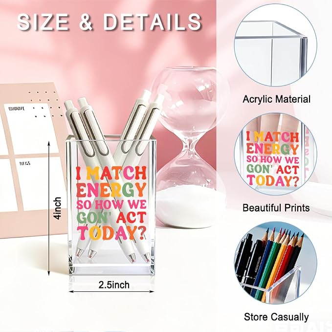 I Match Energy So How We Gon' Act Today Acrylic Pencil Pen Holder Cup, Humor Makeup Brush Storage Organizer, Sarcastic Desk Accessories Holder Gifts for Women Colleague Boss Sister BFF Friend
