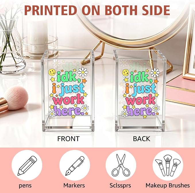 Funny Idk, I Just Work Here Acrylic Pencil Holder Cup | Humor Pen Holder for Women Coworker Front Desk, Sarcastic Organizer Gifts for Nurse Work Besties, Office Desk Accessories